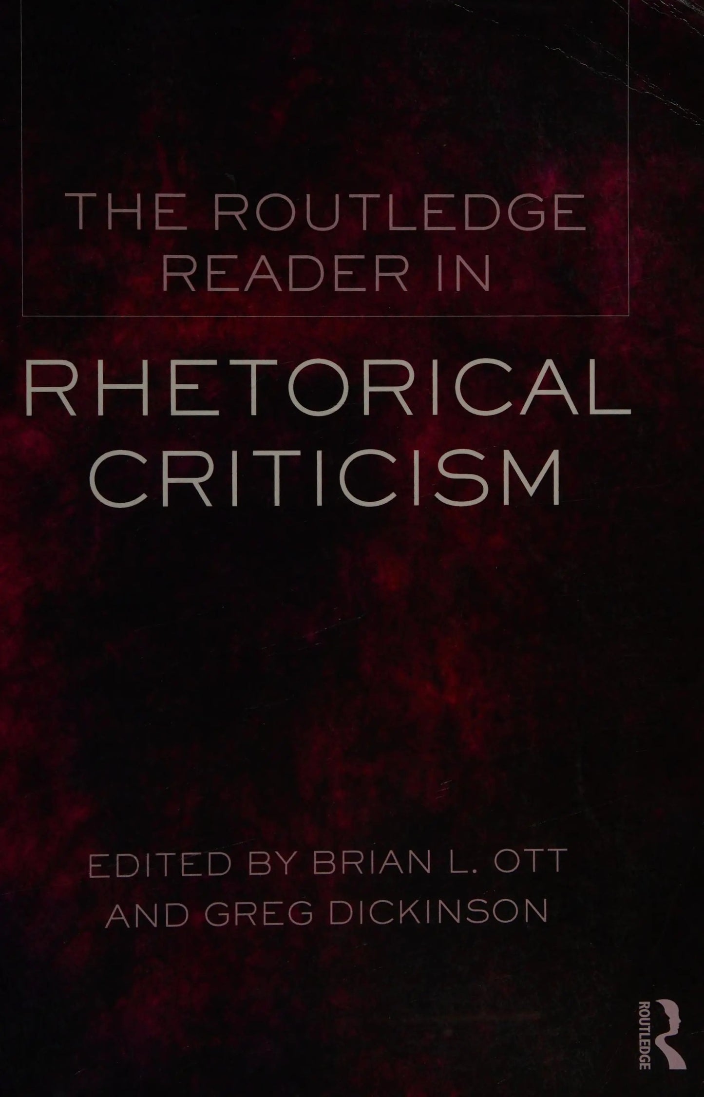 The Routledge Reader in Rhetorical Criticism by Brian L. Ott – book cover