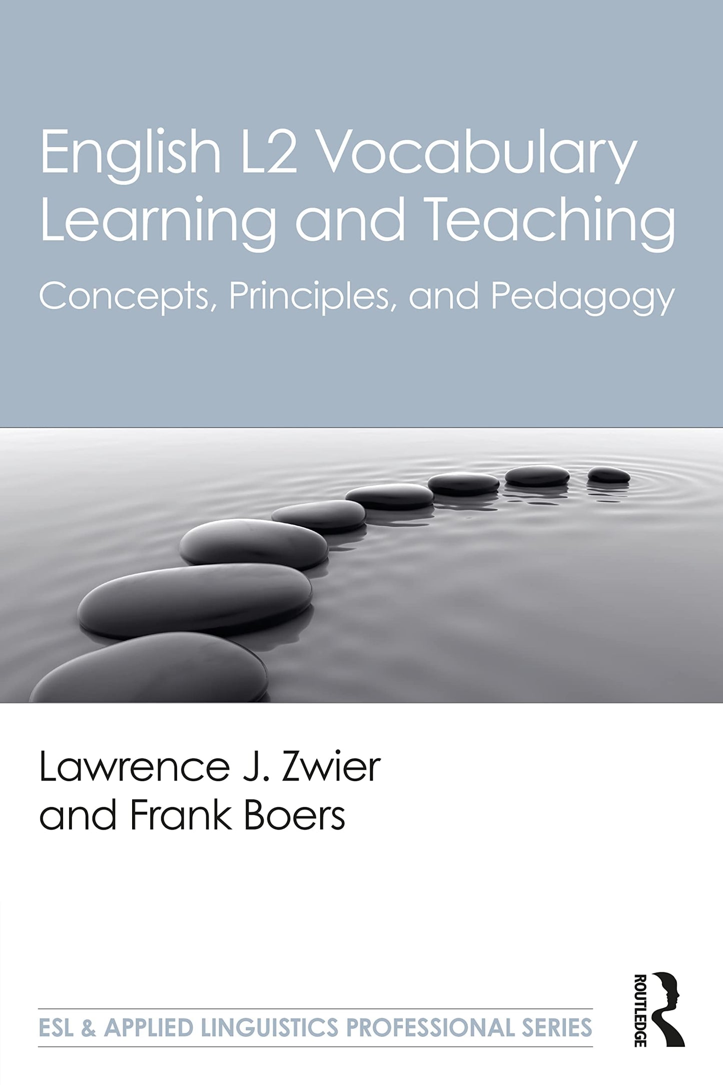English L2 Vocabulary Learning and Teaching Concepts, Principles, and Pedagogy by Lawrence J. Zwier