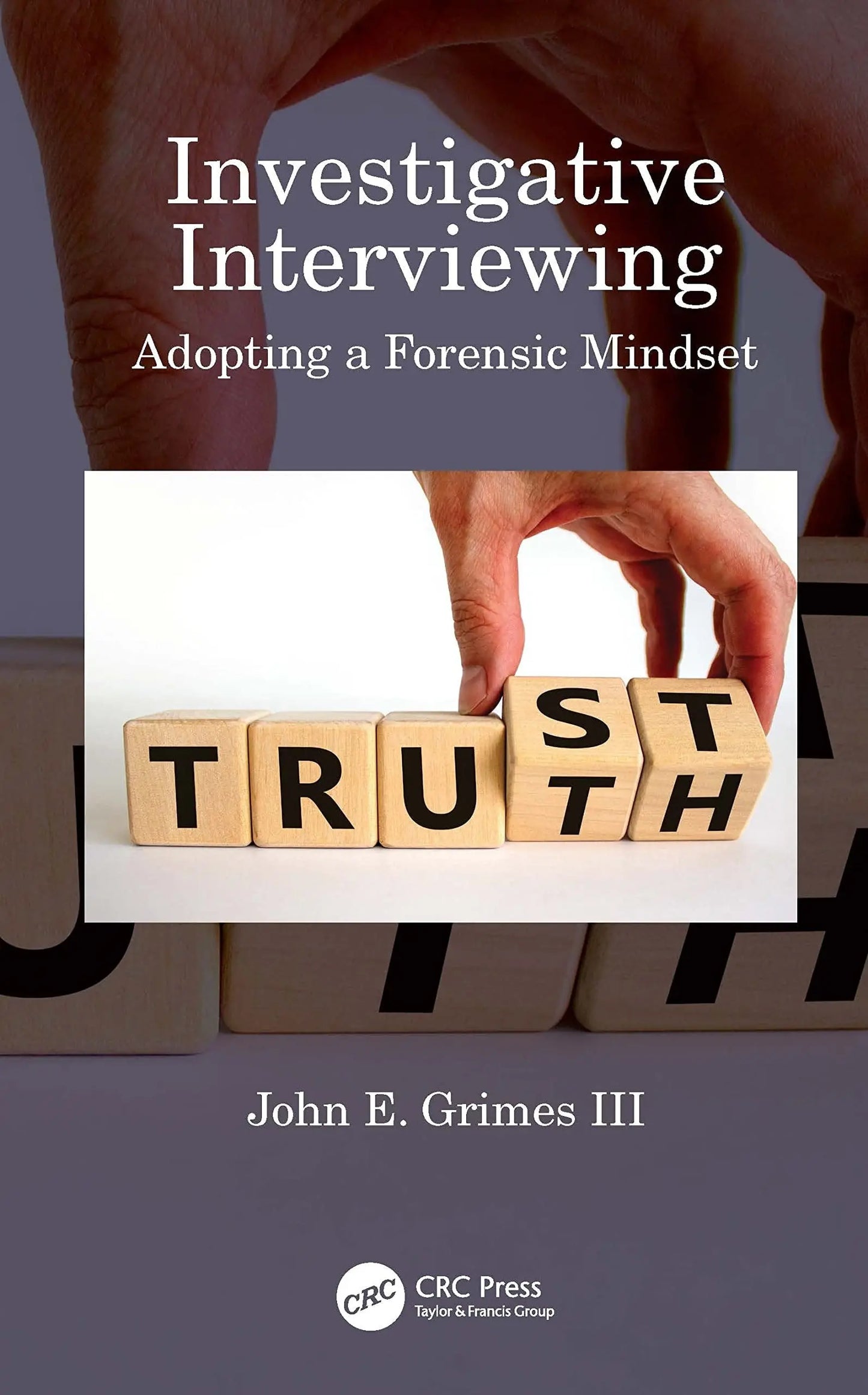 Investigative Interviewing Adopting a Forensic Mindset by John E. Grimes – book cover