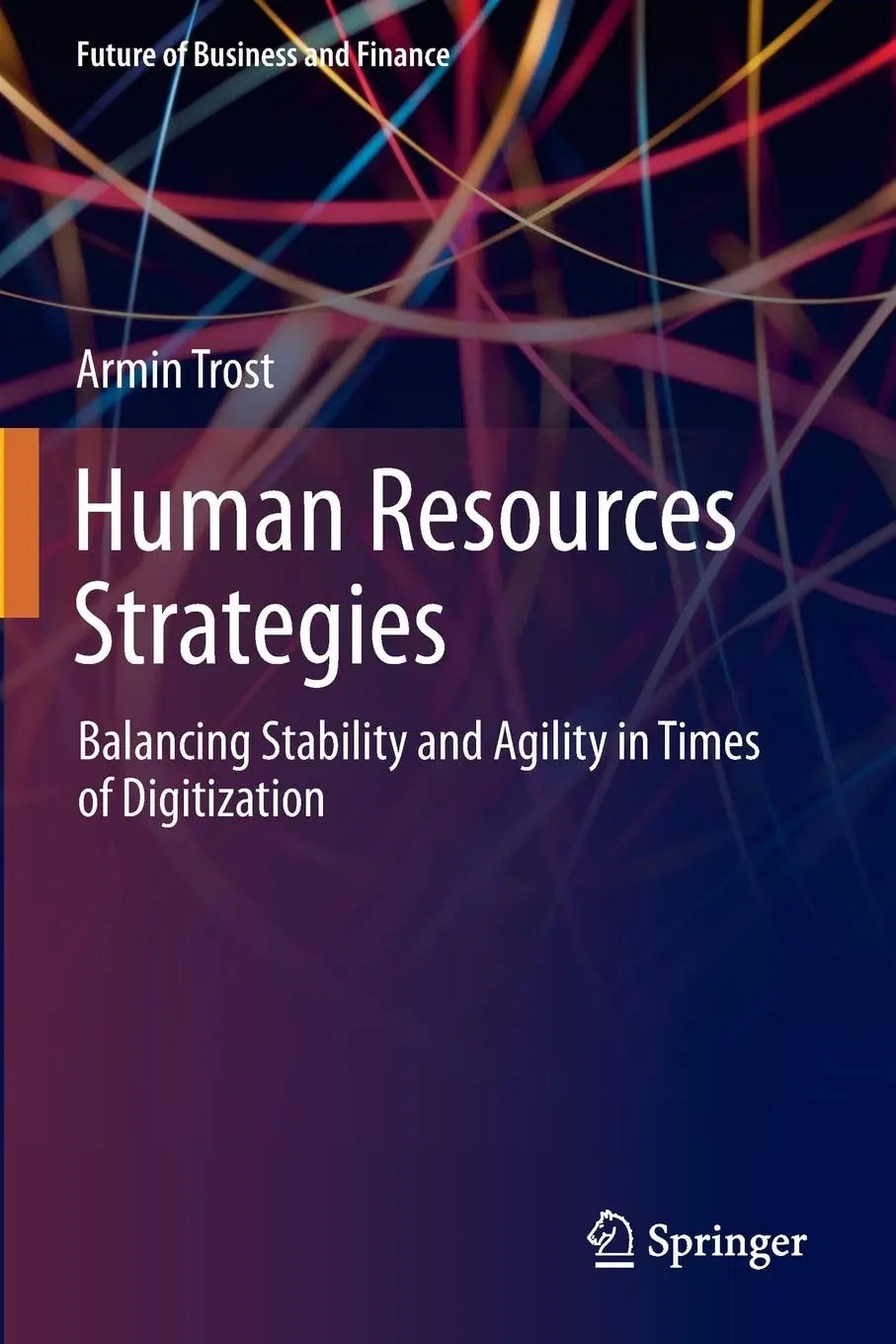 Human Resources Strategies Balancing Stability and Agility in Times of Digitization by Armin Trost – book cover