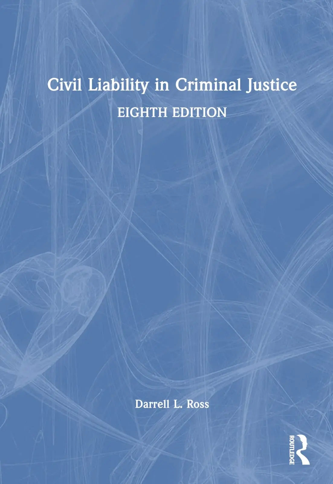 Civil Liability in Criminal Justice by Darrell L. Ross – book cover