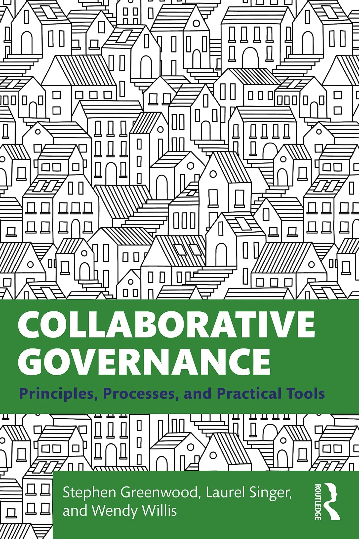 Collaborative Governance Principles, Processes and Practical Tools by Stephen Greenwood – book cover
