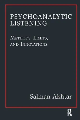 Psychoanalytic Listening Methods, Limits, and Innovations Karnac Books