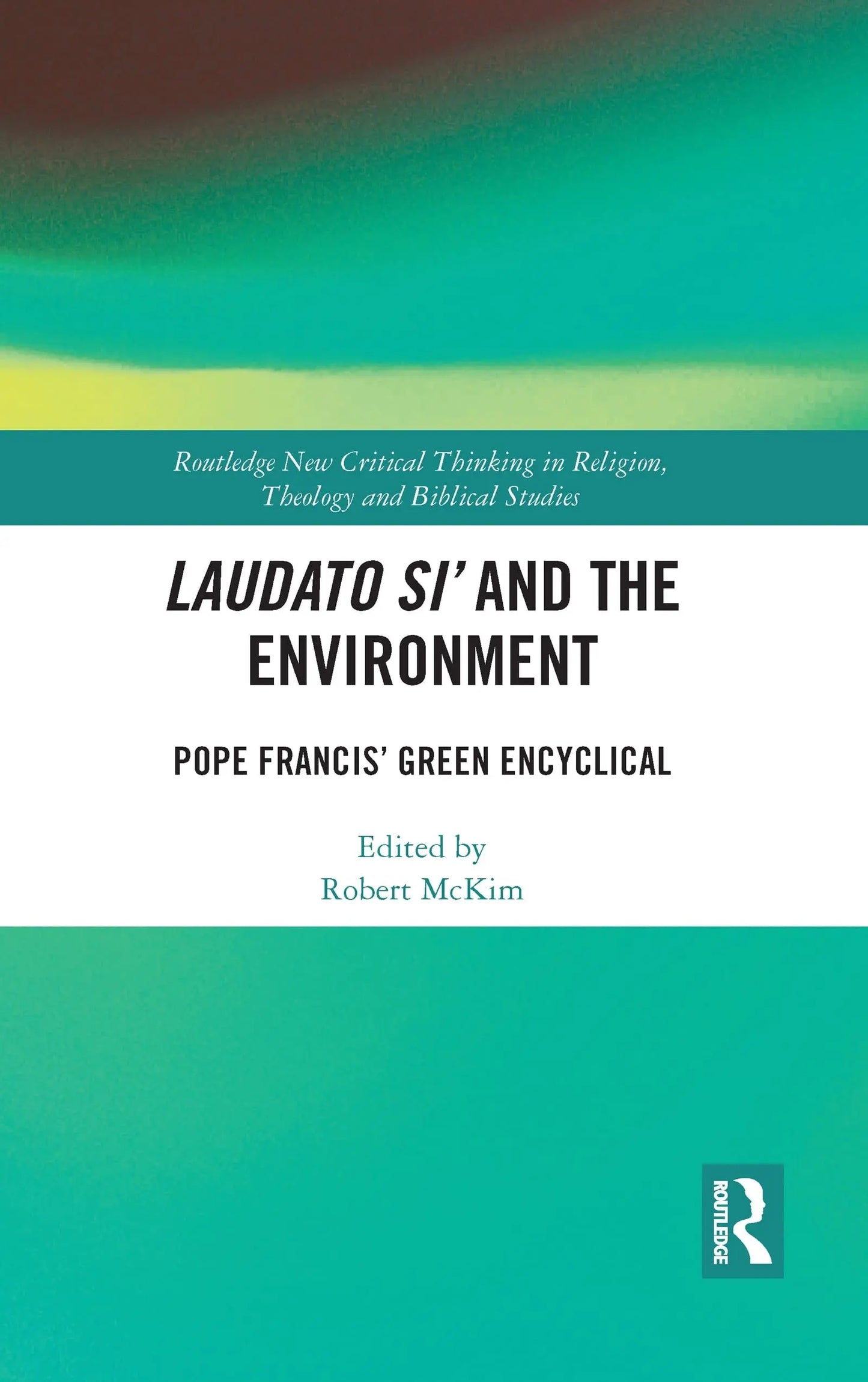 Laudato Si' and the Environment Pope Francis' Green Encyclical by Robert McKim – book cover