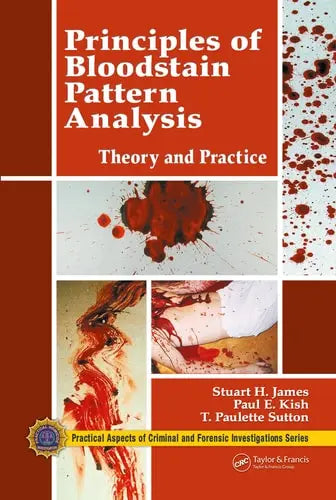 Principles of Bloodstain Pattern Analysis Theory and Practice by Stuart H. James