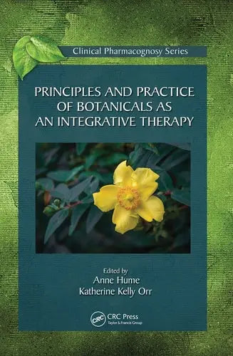 Principles and Practice of Botanicals as an Integrative Therapy Taylor & Francis Group