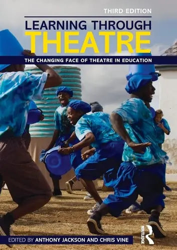 Learning Through Theatre The Changing Face of Theatre in Education Routledge