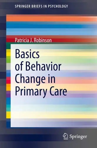 Basics of Behavior Change in Primary Care Springer International Publishing