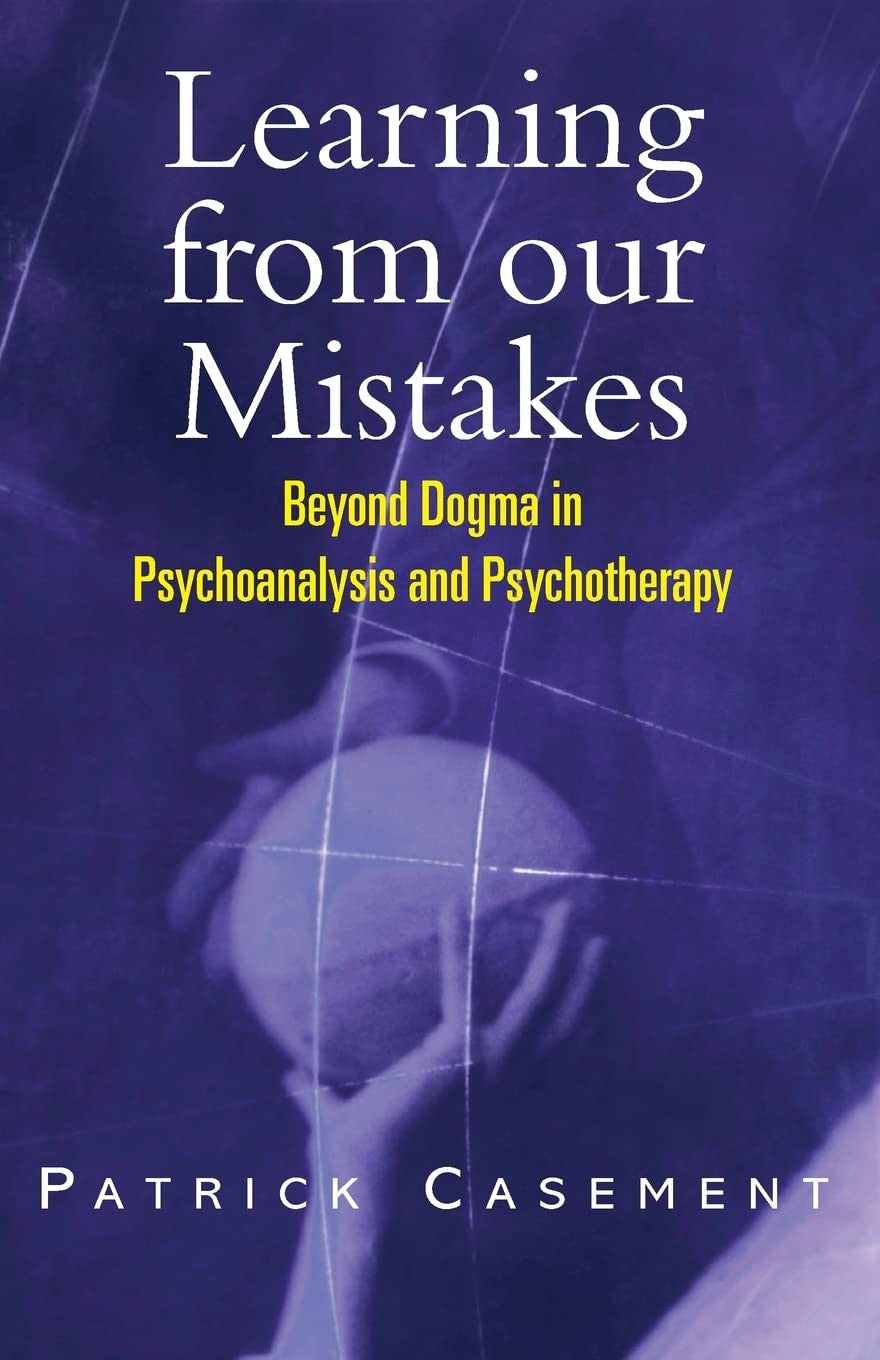 Learning from Our Mistakes Beyond Dogma in Psychoanalysis and Psychotherapy Brunner-Routledge