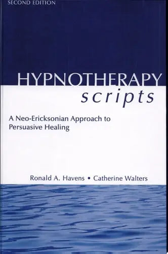 Hypnotherapy Scripts A Neo-Ericksonian Approach to Persuasive Healing Psychology Press