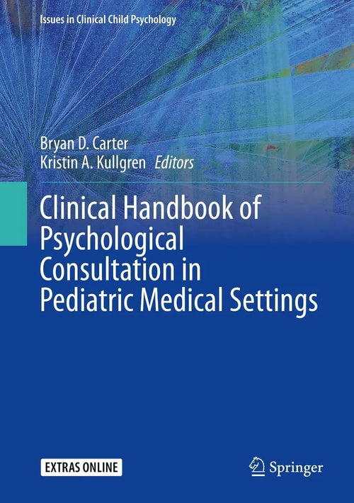 Clinical Handbook of Psychological Consultation in Pediatric Medical Settings by Bryan D. Carter