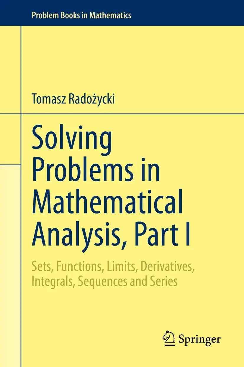Solving Problems in Mathematical Analysis, Part I Sets, Functions, Limits, Derivatives, Integrals, – book cover