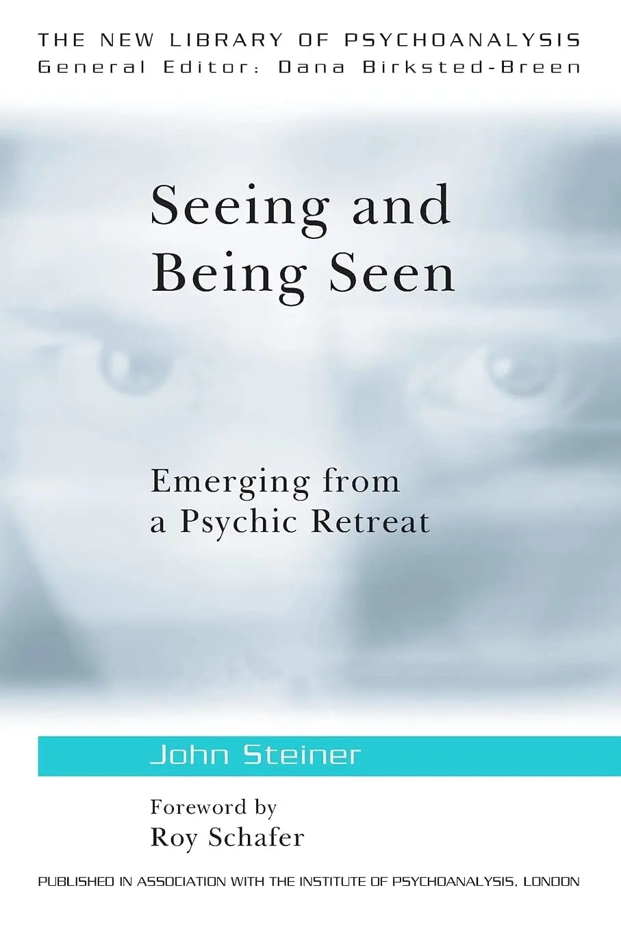 Seeing and Being Seen Emerging from a Psychic Retreat by John Steiner – book cover