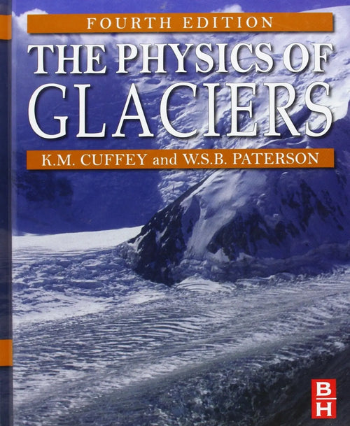 The Physics of Glaciers by Cuffey