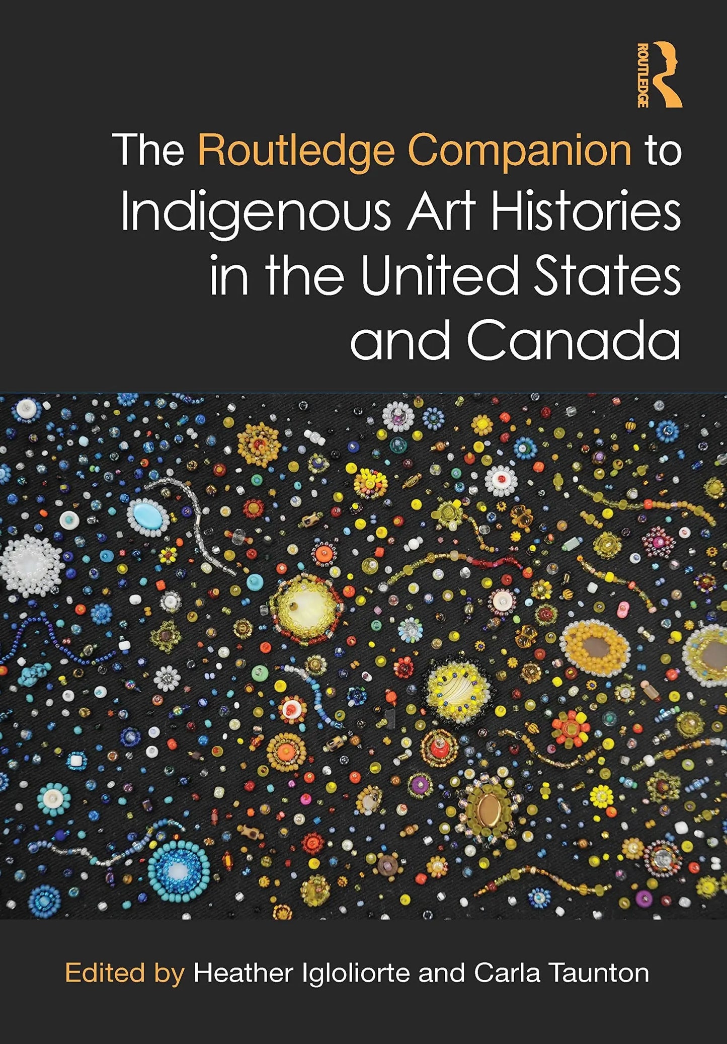The Routledge Companion to Indigenous Art Histories in the United States and Canada by Heather Igloliorte – book cover