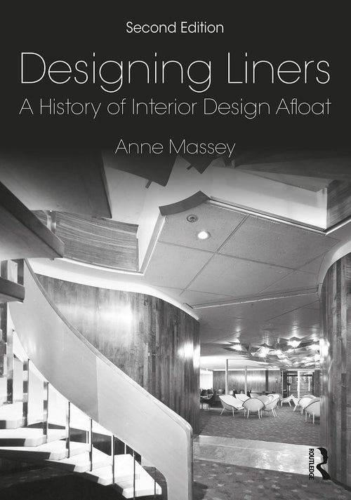 Designing Liners A History of Interior Design Afloat by Anne Massey