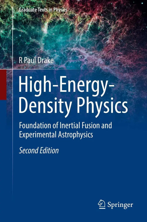 High-Energy-Density Physics Foundation of Inertial Fusion and Experimental Astrophysics by R Paul Drake