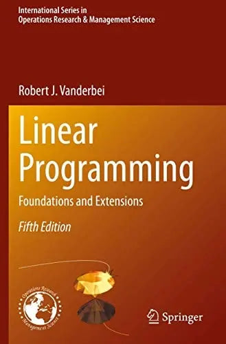 Linear Programming Foundations and Extensions by Robert J. Vanderbei