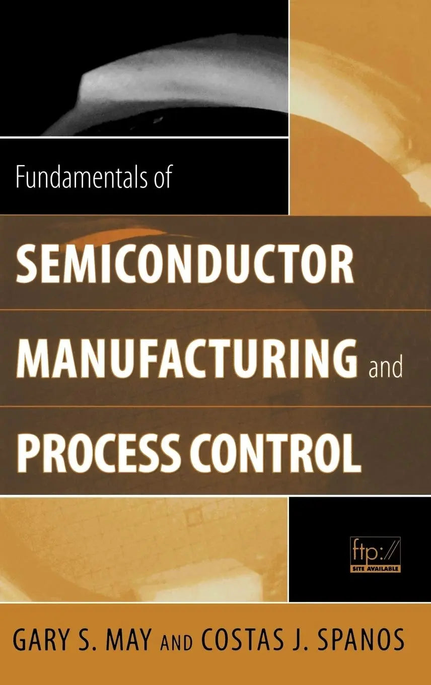 Fundamentals of Semiconductor Manufacturing and Process Control by Gary S. May – book cover