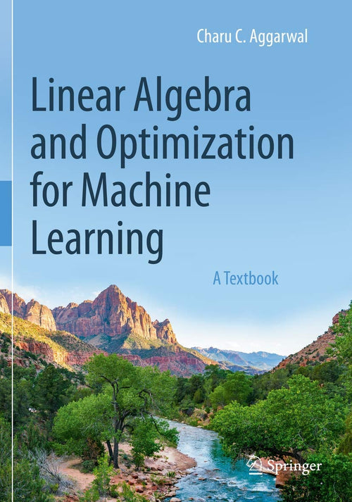 Linear Algebra and Optimization for Machine Learning A Textbook by Charu C. Aggarwal