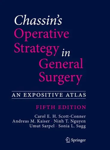 Chassin's Operative Strategy in General Surgery An Expositive Atlas Springer International Publishing