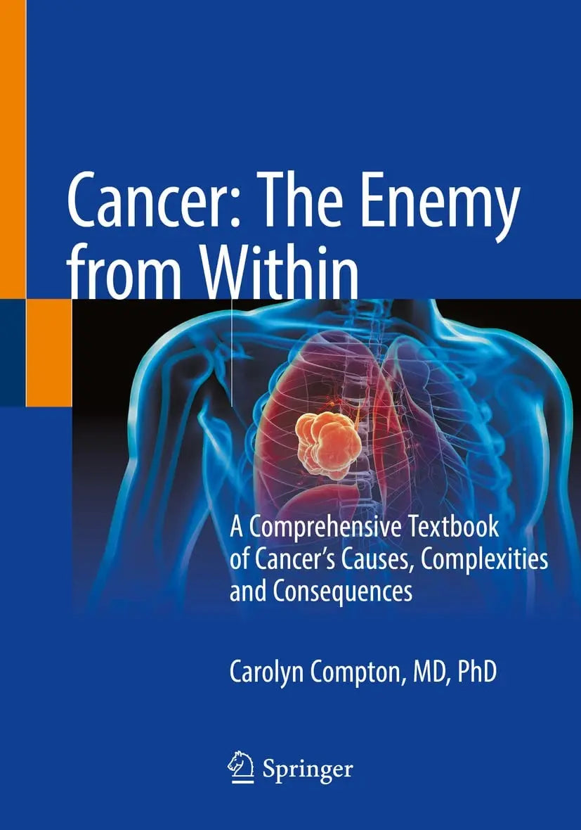 Cancer: The Enemy from Within A Comprehensive Textbook of Cancer’s Causes, Complexities and Consequences by – book cover