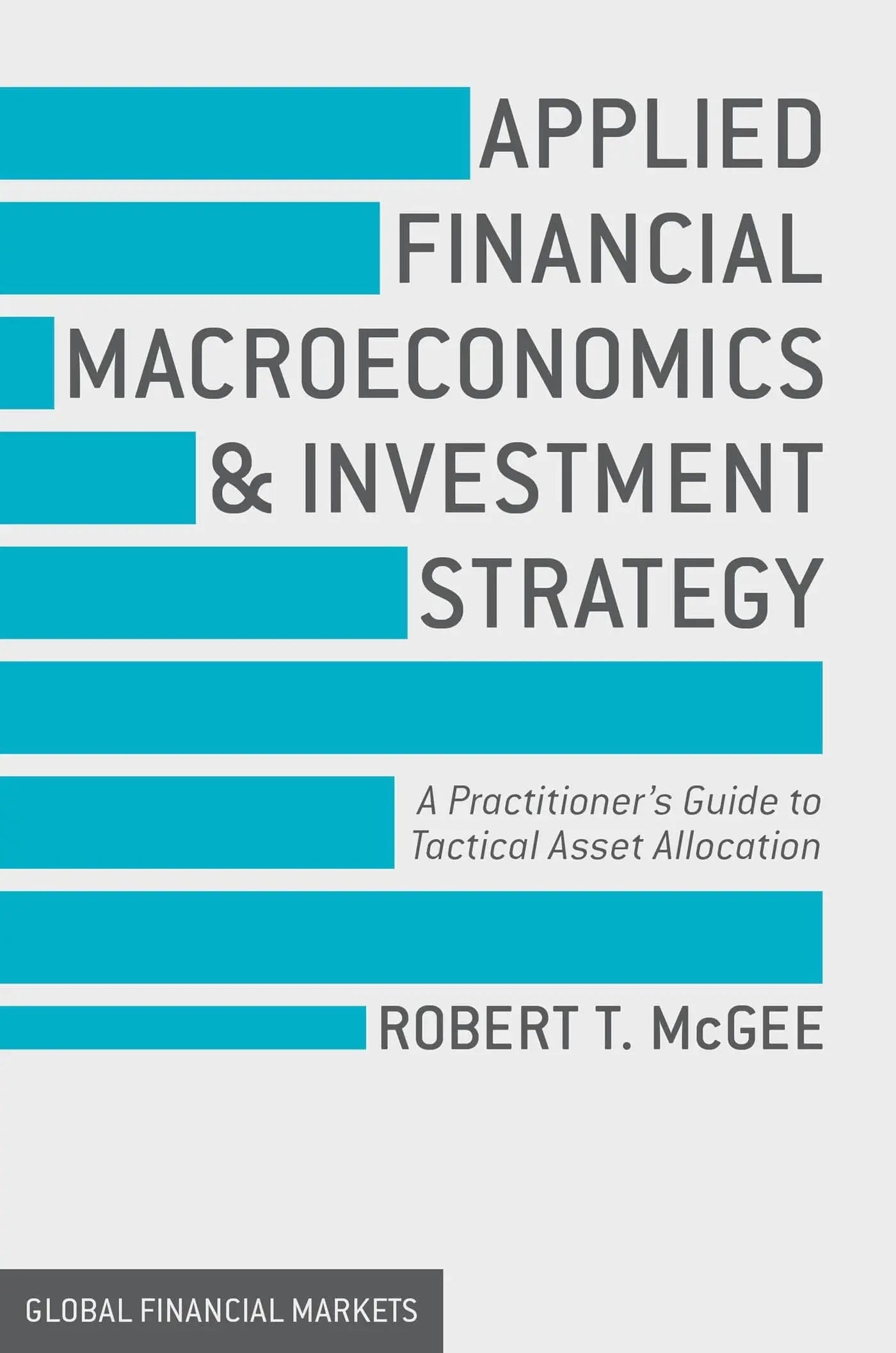 Applied Financial Macroeconomics and Investment Strategy A Practitioner’s Guide to Tactical Asset – book cover