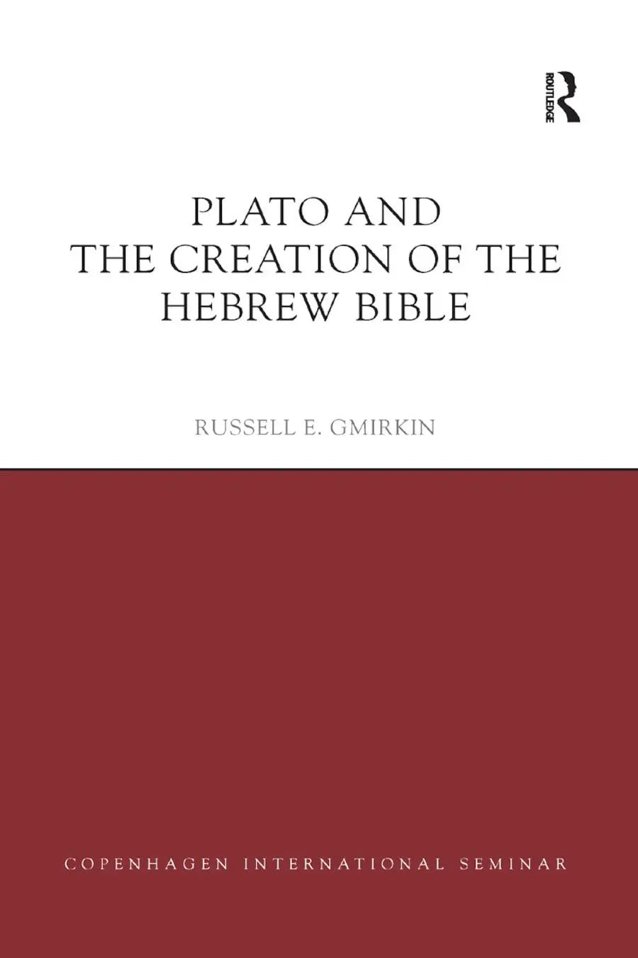 Plato and the Creation of the Hebrew Bible by Russell E. Gmirkin – book cover