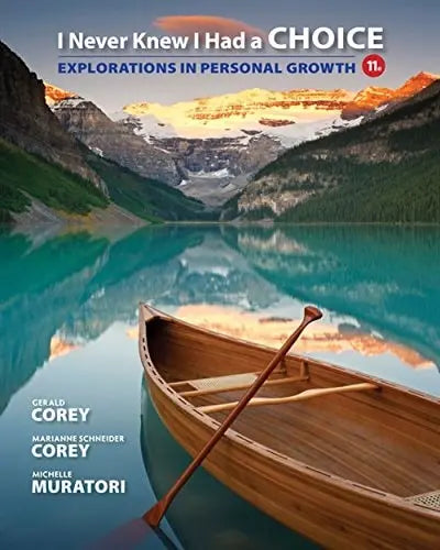 I Never Knew I Had a Choice: Explorations in Personal Growth Cengage Learning