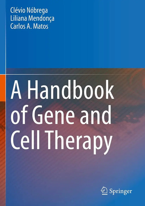 A Handbook of Gene and Cell Therapy by Clévio Nóbrega
