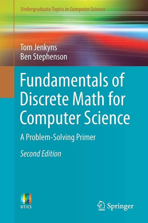 Fundamentals of Discrete Math for Computer Science A Problem-Solving Primer by Tom Jenkyns