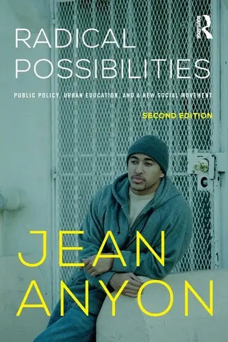 Radical Possibilities Public Policy, Urban Education, and a New Social Movement