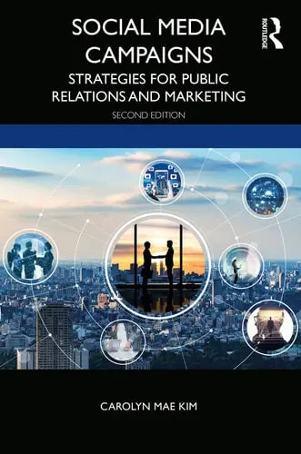 Social Media Campaigns Strategies for Public Relations and Marketing Routledge
