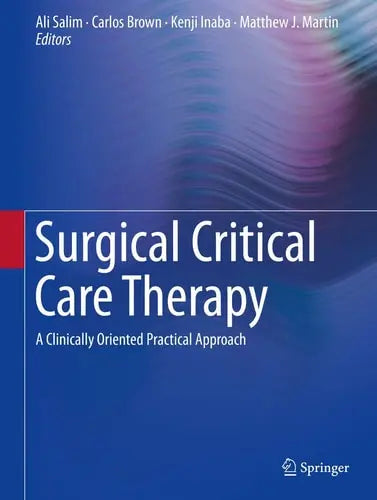 Surgical Critical Care Therapy A Clinically Oriented Practical Approach