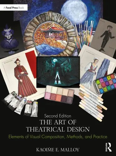 The Art of Theatrical Design Elements of Visual Composition, Methods, and Practice