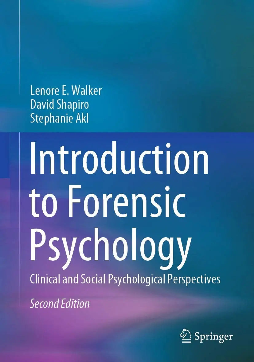 Introduction to Forensic Psychology Clinical and Social Psychological Perspectives by Lenore E. Walker – book cover