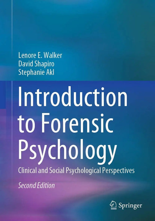 Introduction to Forensic Psychology Clinical and Social Psychological Perspectives by Lenore E. Walker