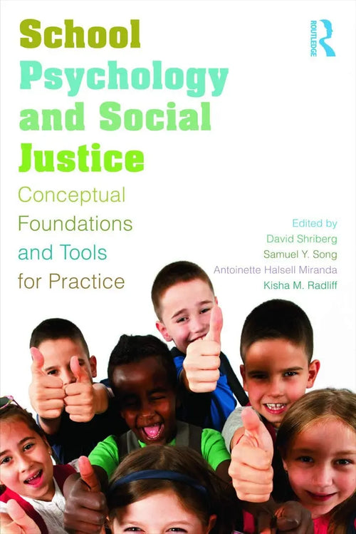 School Psychology and Social Justice Conceptual Foundations and Tools for Practice by David Shriberg