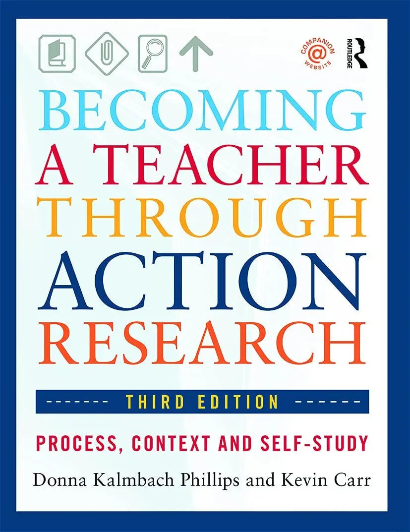 Becoming a Teacher Through Action Research Process, Context, and Self-study by Donna Kalmbach Phillips – book cover