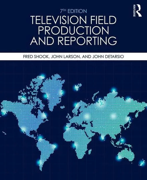 Television Field Production and Reporting by Fred Shook
