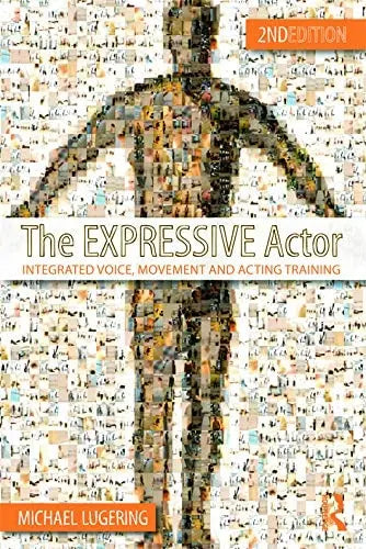 The Expressive Actor Integrated Voice, Movement and Acting Training