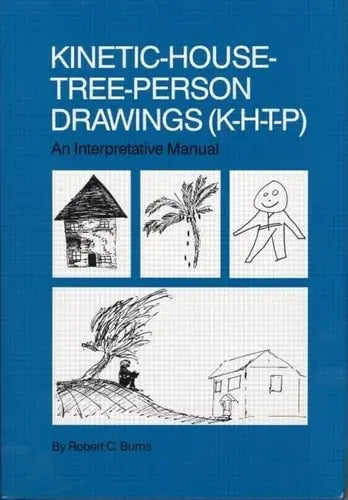 Kinetic-house-tree-person Drawings (K-H-T-P) An Interpretative Manual by Robert C. Burns