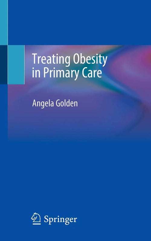 Treating Obesity in Primary Care by Angela Golden