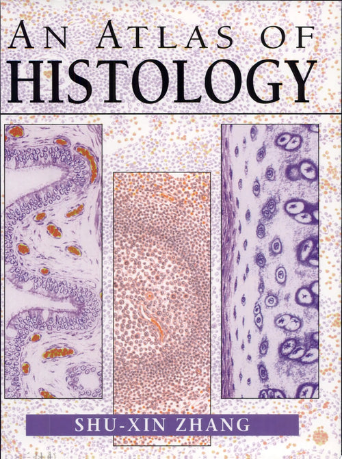 An Atlas of Histology by Shu-Xin Zhang