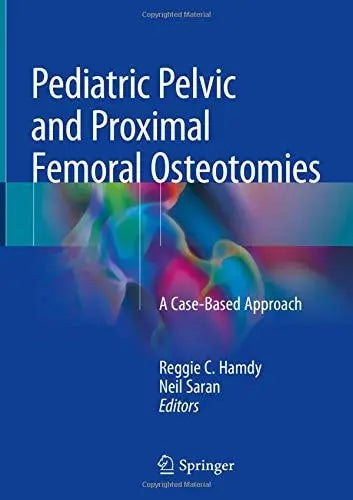 Pediatric Pelvic and Proximal Femoral Osteotomies A Case-Based Approach by Reggie C. Hamdy – book cover
