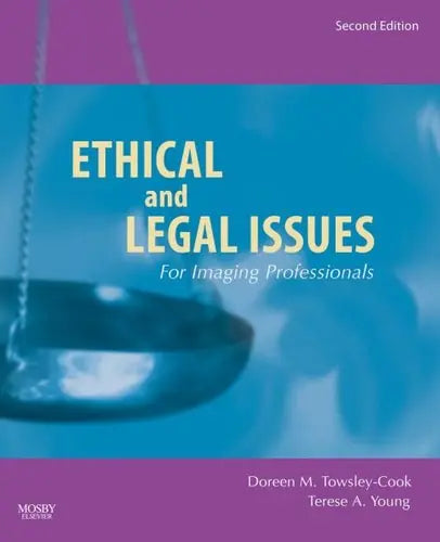 Ethical and Legal Issues for Imaging Professionals (Towsley-Cook, Ethical and Legal Issues for Imaging Professionals)