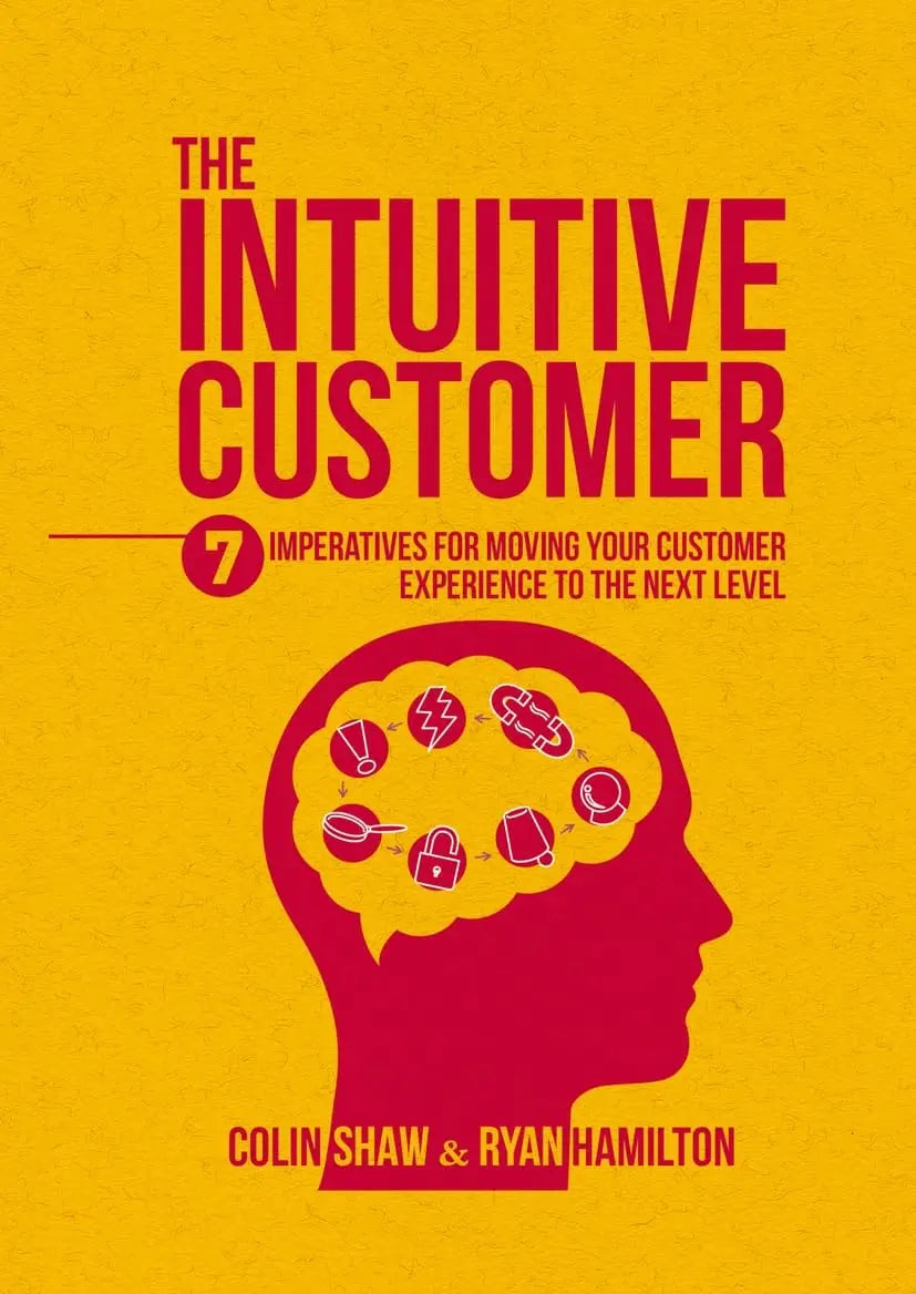 The Intuitive Customer 7 Imperatives For Moving Your Customer Experience to the Next Level by Colin Shaw – book cover