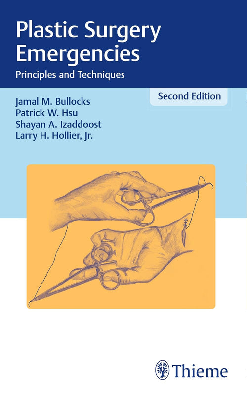 Plastic Surgery Emergencies Principles and Techniques by Jamal M. Bullocks