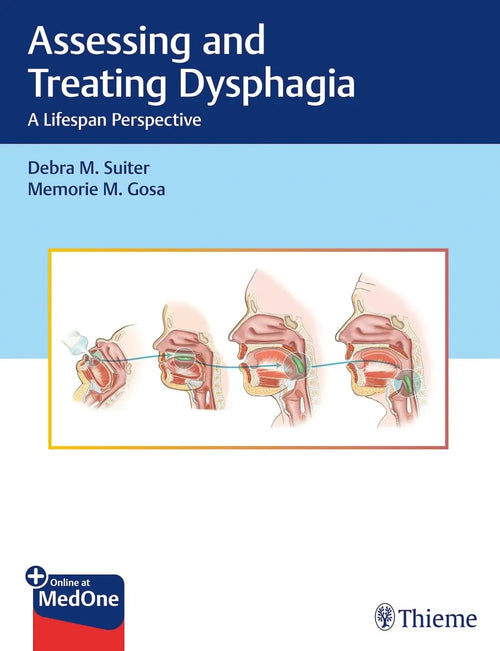 Assessing and Treating Dysphagia A Lifespan Perspective by Debra M. Suiter