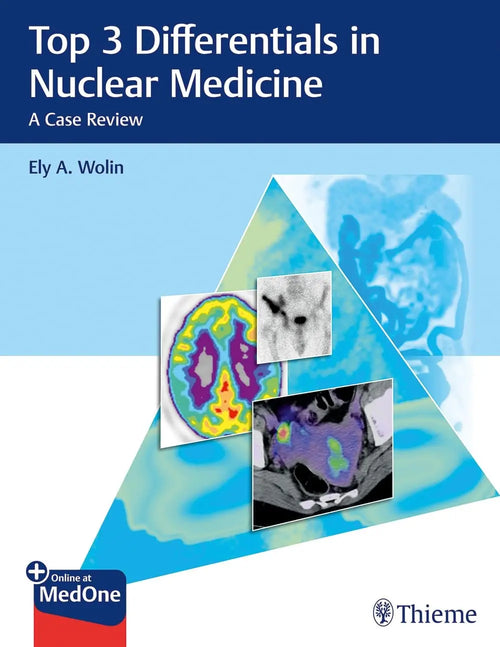 Top 3 Differentials in Nuclear Medicine A Case Review by Ely A. Wolin